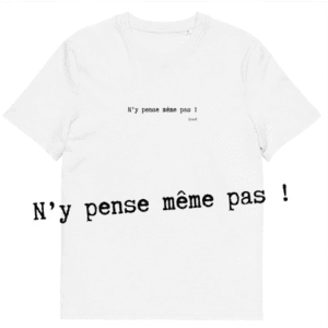 T-shirt unisexe blanc Eoz Créations Originales « N'y pense même pas » en coton biologique