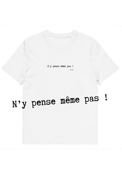 T-shirt unisexe blanc Eoz Créations Originales « N'y pense même pas » en coton biologique