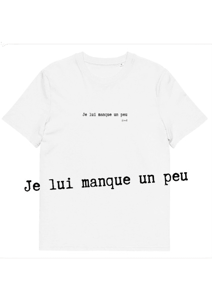 T-shirt unisexe blanc Eoz Créations Originales « Je lui manque un peu » en coton biologique