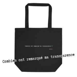 Tote Bag Bio EoZ Créations Originales « Combien on remarqué ma transparence ? »