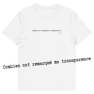 T-shirt unisexe blanc Eoz Créations Originales « Combien ont remarqué ma transparence ? » en coton biologique