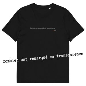 T-shirt unisexe noir Eoz Créations Originales « Combien ont remarqué ma transparence ? » en coton biologique