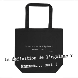 Tote Bag Bio EoZ Créations Originales “La définition de l'égoïsme... hmmm moi ! ?”