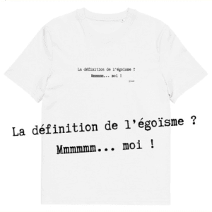 T-shirt unisexe blanc Eoz Créations Originales « La définition de l'égoïsme ?... » en coton biologique