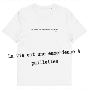 T-shirt unisexe blanc Eoz Créations Originales « La vie est une emmerdeuse à paillettes » en coton biologique