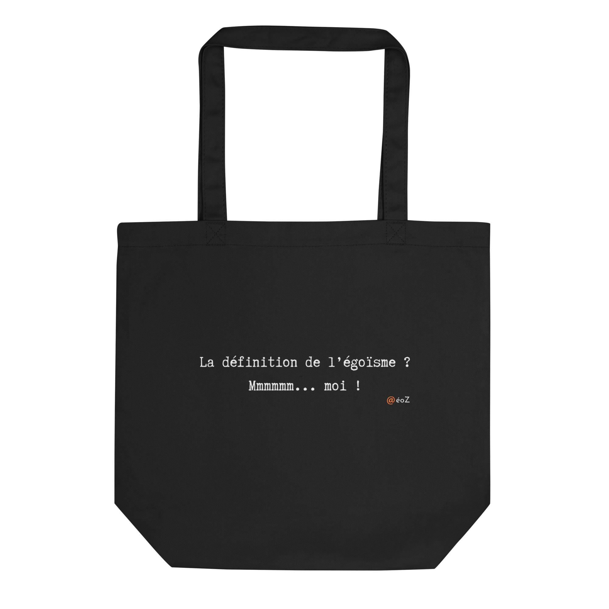 Tote Bag Bio EoZ Créations Originales “La définition de l'égoïsme... hmmm moi ! ?”