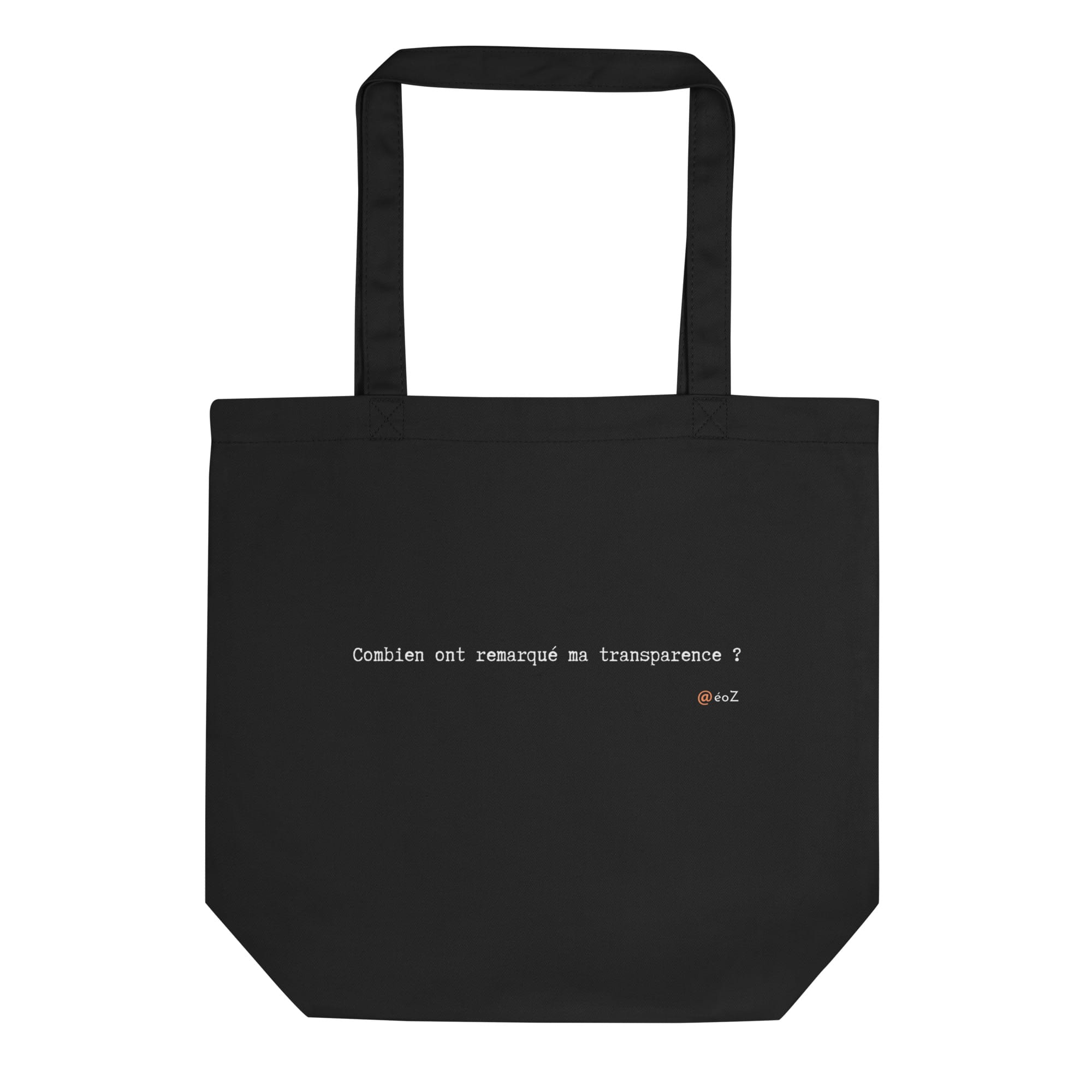 Tote Bag Bio EoZ Créations Originales « Combien on remarqué ma transparence ? »