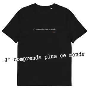 T-shirt unisexe noir Eoz Créations Originales « J' comprends plus ce monde » en coton biologique