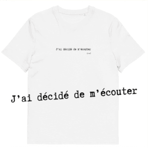 T-shirt unisexe blanc Eoz Créations Originales « J'ai décidé de m'écouter » en coton biologique