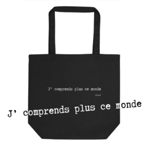 Tote Bag Bio EoZ Créations Originales “J' comprends plus ce monde”