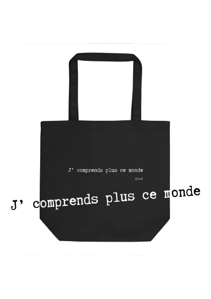 Tote Bag Bio EoZ Créations Originales “J' comprends plus ce monde”
