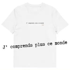 T-shirt unisexe blanc Eoz Créations Originales « J' comprends plus ce monde » en coton biologique
