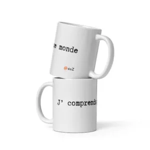 Mug EoZ Créations Originales “J' comprends plus ce monde”