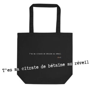 Tote bag EoZ Créations Originales “T'es ma citrate de bétaïne au réveil”