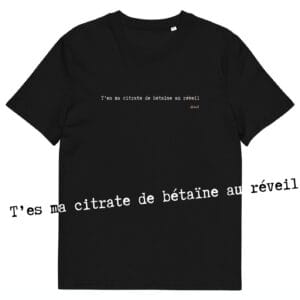 T-shirt unisexe noir Eoz Créations Originales «T'es ma citrate de bétaïne au réveil» en coton biologique