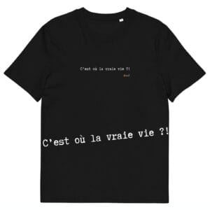 T-shirt unisexe noir Eoz Créations Originales « C'est où la vraie vie ?! » en coton biologique