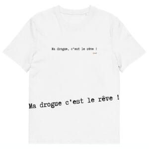 T-shirt unisexe blanc Eoz Créations Originales « Ma drogue c'est le rêve ! » en coton biologique