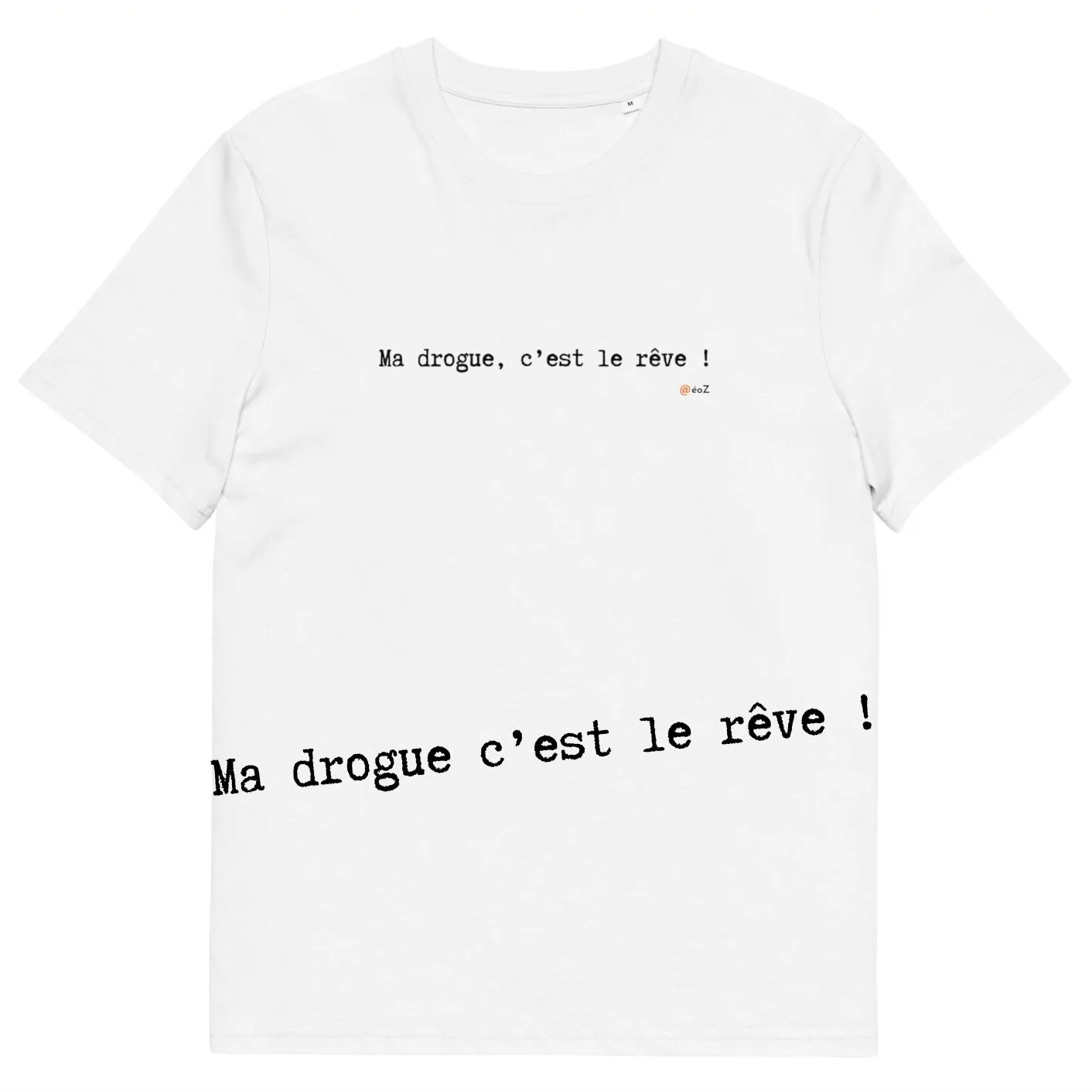 T-shirt unisexe blanc Eoz Créations Originales « Ma drogue c'est le rêve ! » en coton biologique