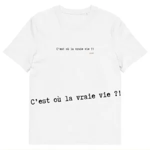 T-shirt unisexe blanc Eoz Créations Originales « C'est où la vraie vie ?! » en coton biologique