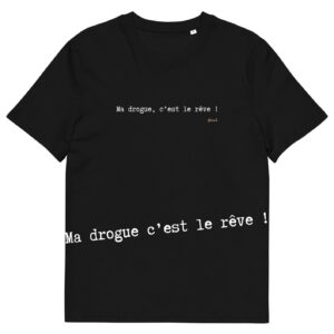 T-shirt unisexe noir Eoz Créations Originales « ma drogue c'est le rêve ! » en coton biologique