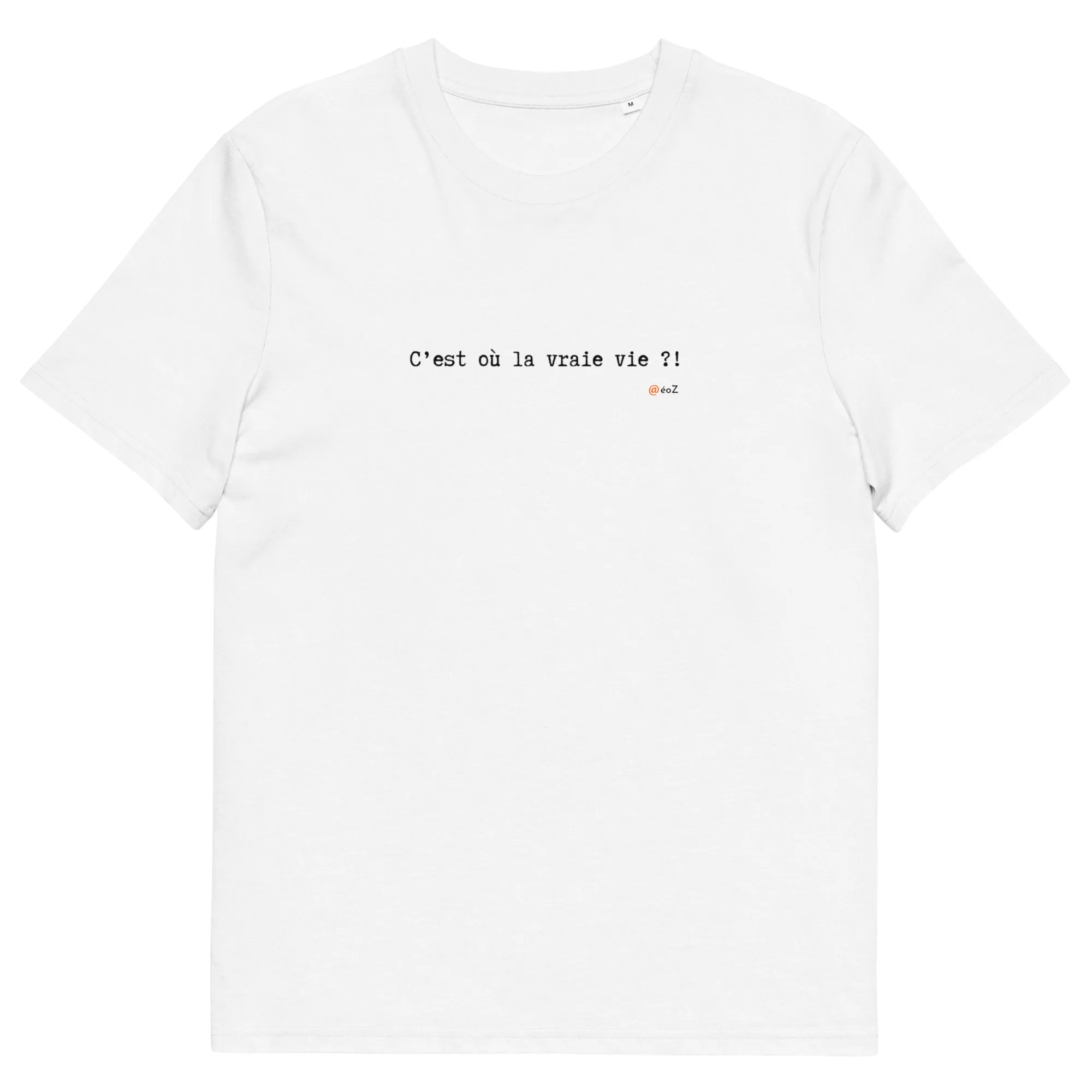 T-shirt unisexe blanc Eoz Créations Originales « C'est où la vraie vie ?! » en coton biologique