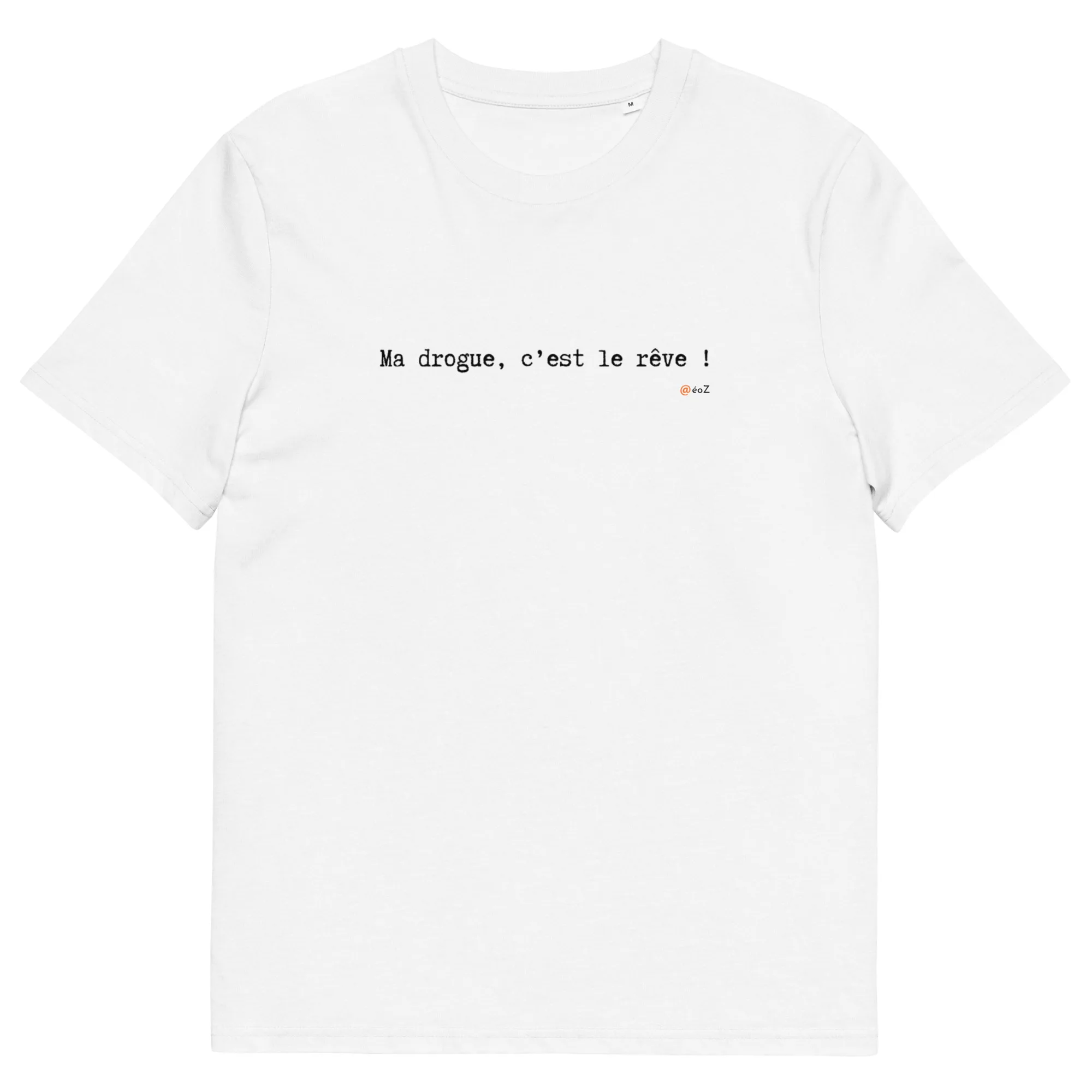 T-shirt unisexe blanc Eoz Créations Originales « Ma drogue c'est le rêve ! » en coton biologique